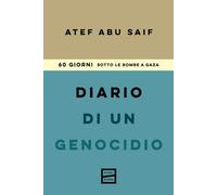 Libri Abu-Saif Atef - Diario Di Un Genocidio. 60 Giorni Sotto Le Bombe A Gaza