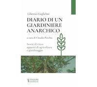 Libri Libereso Guglielmi - Diario Di Un Giardiniere Anarchico. Storie Di Vita E