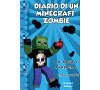 Diario di un Minecraft Zombie. Vol. 10: La mela marcia