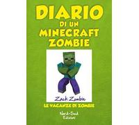 Diario di un Minecraft Zombie. Vol. 6: Le vacanze di Zombie