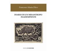 Diario di un misantropo inadempiente - Olivo Francesco Maria