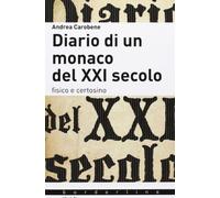 Diario di un monaco del XXI secolo. Fisico e certosino