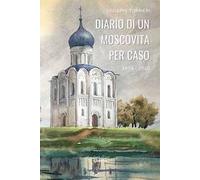 Diario di un moscovita per caso 1974-2020
