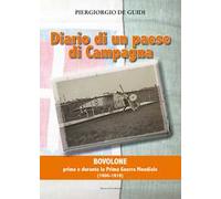 Diario di un paese di campagna. Vol. 1: Bovolone. Prima e durante la prima guerra mondiale (1900-1919)