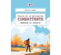 Diario di un pellegrino combattente. Manuale di viaggio