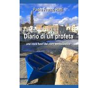 Diario di un profeta: una voce fuori dal coro ecclesiastico
