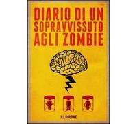 Diario di un sopravvissuto agli zombie. Vol. 1