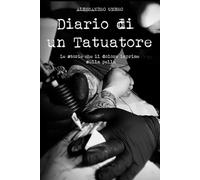 Diario di un tatuatore: Le storie che il dolore imprime sulla pelle