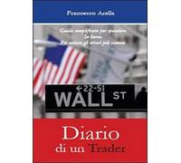 Diario di un trader di Francesco Arella, 2013, Youcanprint