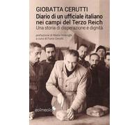 Diario di un ufficiale italiano nei campi del Terzo Reich: Una storia di disperazione e dignità