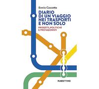 Diario di un viaggio nei trasporti e non solo. Progetti, politiche e protagonisti