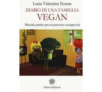 Diario di una famiglia vegan. Manuale pratico per un percorso consapevole