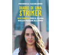 Diario di una striker. Io e Greta per il clima dalle piazze all'ONU