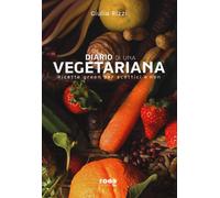 Diario di una vegetariana. Ricette green per scettici e non - Rizzi Giulia