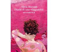 Diario di una viaggiatrice eccentrica - 2019 - La nave di Teseo +