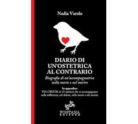Diario di un'ostetrica al contrario: Biografia di un’accompagnatrice nella morte e nel morire