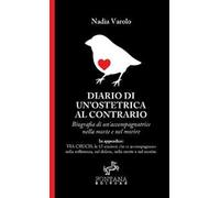 Diario di un'ostetrica al contrario. Biografia di un'accompagnatrice nella morte e nel morire