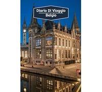 Diario di Viaggio Belgio: Diario di viaggio foderato | 106 pagine, 15,24 cm x 22,86 cm | Per accompagnarvi durante il vostro soggiorno
