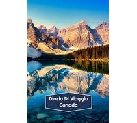 Diario di Viaggio Canada: Diario di viaggio foderato | 106 pagine, 15,24 cm x 22,86 cm | Per accompagnarvi durante il vostro soggiorno
