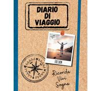Diario di viaggio da scrivere - Programma il tuo percorso e cattura i tuoi ricordi: Foto e pensieri dei tuoi viaggi indimenticabili