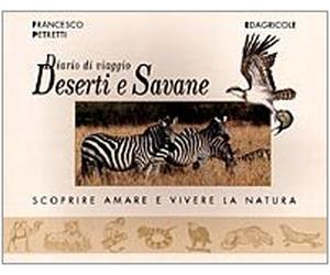 Diario di viaggio: deserti e savane. Scoprire, amare e vivere la natura