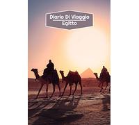 Diario di Viaggio Egitto: Diario di viaggio foderato | 106 pagine, 15,24 cm x 22,86 cm | Per accompagnarvi durante il vostro soggiorno
