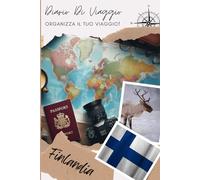 Diario di Viaggio Finlandia: Viaggia in Tutta Serenità con il Nostro Pratico Diario | Diario da Compilare per Viaggio | Descrivi il tuo viaggio, i luoghi visitati, i pasti e incolla le tue foto...