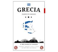 Diario di Viaggio Grecia: Organizza e ricorda la tua avventura. Uno spazio personale per note, emozioni e ricordi indimenticabili.