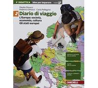 Diario di viaggio. Idee per imparare. Per la Scuola media. L' Europa: società, economia, cultura. Gli stati europei (Vol. 2)