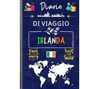 Diario di Viaggio Irlanda: Diario di Bordo da Completare & Personalizzare | Pianifica il tuo soggiorno, annota i tuoi ricordi e segui ogni momento della tua avventura | Ideale per bambini e adulti.