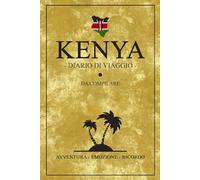 Diario Di Viaggio Kenya: Viaggio Kenya / Planner da compilare per escursioni e visite turistiche / Idea regalo keniana / Souvenir - 113 pagine A5