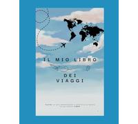 Diario di viaggio: le esperienze che porto con me.: Ovunque con me: ricordi e avventure di viaggio.