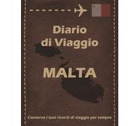 Diario di Viaggio Malta: Conserva i tuoi viaggi per sempre, 184 pagine, 30 schede giornaliere con registro pasti, luoghi, alloggi, attività, ... per foto e altro ancora. Copertina marrone