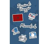 Diario di Viaggio Marrakech: Diario di viaggio da compilare | 106 pagine, 15,24 cm x 22,86 cm | Per accompagnarvi durante il vostro soggiorno