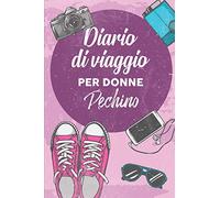 Diario Di Viaggio Per Donne Pechino: 6x9 Diario di viaggio I Taccuino con liste di controllo da compilare I Un regalo perfetto per il tuo viaggio in Pechino (Cina) e per ogni viaggiatore