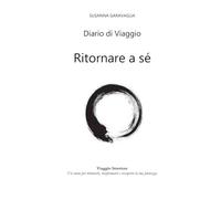 DIARIO DI VIAGGIO: Ritornare a sé