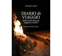 Diario di viaggio. Sulle strade del pane pugliese e lucano. Ediz. illustrata