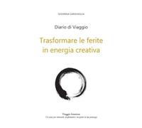 DIARIO DI VIAGGIO: Trasformare le ferite in energia creativa