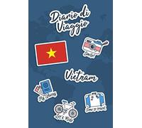 Diario di Viaggio Vietnam: Diario di viaggio da compilare | 106 pagine, 15,24 cm x 22,86 cm | Per accompagnarvi durante il vostro soggiorno