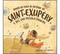 Diario di volo di Antoine de Saint-Exupéry e del suo Piccolo Principe