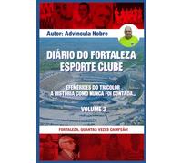 Diário do Fortaleza Esporte Clube: Efemérides do tricolor. A história como nunca foi contada...