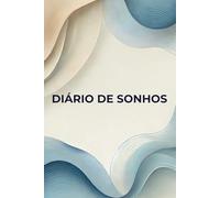 Diário dos Sonhos: Diário Guiado para Registar e Ajudar a Compreender os Sonhos