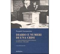 Diario e numeri di una crisi. La transizione elettorale in Italia 1990-200...