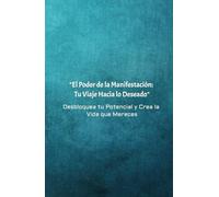 Diario El Poder de la Manifestación: Tu Viaje Hacia lo Deseado. Manifiesta tus ingresos ideales: Cuaderno de manifestación y abundancia Desbloquea tu ... 130 paginas para manifestar tus sueños