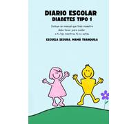 DIARIO ESCOLAR DIABETES TIPO 1: escuela segura, mamá tranquila