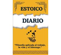 DIARIO ESTOICO: “Filosofía aplicada al trabajo, la vida y el liderazgo.”