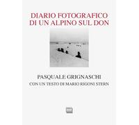 Diario fotografico di un alpino sul Don. Ediz. illustrata