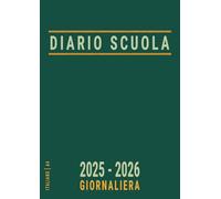 Diario Giornaliero 2025 2026 Scuola: Medie e Superiori , Agenda Scolastica Datata da Settembre 25 ad Agosto 26 , Italiano , Verde , Formato A4