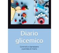 Diario glicemico: Controllo e benessere a portata di mano