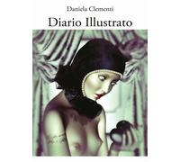 Diario Illustrato, di Daniela Clementi, 2017, Youcanprint - ER
